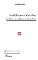 Couverture du livre « Bouddhisme et occident ; la diffusion du bouddhisme tibétain en France » de Lionel Obadia aux éditions L'harmattan