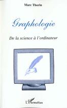 Couverture du livre « GRAPHOLOGIE : De la science à l'ordinateur » de Marc Thorin aux éditions L'harmattan