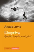 Couverture du livre « L'imprévu : que faire lorsqu'on ne sait plus ? » de Alexis Lavis aux éditions Autrement