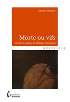 Couverture du livre « Morte ou vifs » de Chantal Henkens et Mathieu Weemaels aux éditions Societe Des Ecrivains