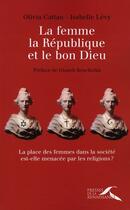 Couverture du livre « La femme, la republique et le bon dieu » de Cattan/Levy aux éditions Presses De La Renaissance