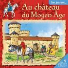 Couverture du livre « UNE JOURNEE AVEC ; au château du Moyen Âge » de  aux éditions Piccolia