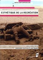 Couverture du livre « Esthétique de la récréation » de José Moure et Dominique Chateau aux éditions Pu De Rennes
