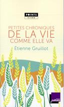 Couverture du livre « Petites chroniques de la vie comme elle va » de Etienne Gruillot aux éditions Points