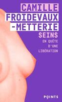 Couverture du livre « Seins : en quête d'une libération » de Camille Froidevaux-Metterie aux éditions Points