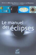 Couverture du livre « Le manuel des éclipses » de Jean-Eudes Arlot aux éditions Edp Sciences