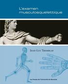 Couverture du livre « L'examen physique musculosquelettique » de Tremblay Jean-Luc aux éditions Pu De Montreal