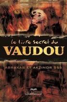 Couverture du livre « Le livre secret du vaudou 2e ed. » de Abraxas aux éditions Les Éditions Québec-livres