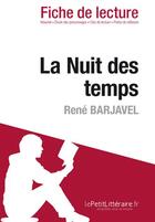 Couverture du livre « La nuit des temps de René Barjavel : analyse complète de l'oeuvre et résumé » de Fabienne Gheysens aux éditions Lepetitlitteraire.fr