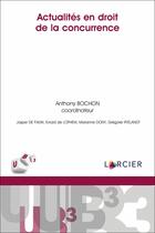 Couverture du livre « Actualités en droit de la concurrence » de Anthony Bochon aux éditions Larcier