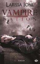 Couverture du livre « Vampire nation Tome 1 : Riker » de Ione Larissa aux éditions Milady