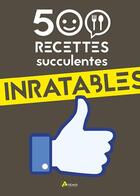 Couverture du livre « 500 recettes inratables et succulentes » de  aux éditions Artemis