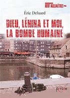 Couverture du livre « Dieu, Lénina et moi, la bombe humaine » de Eric Deluard aux éditions Persee