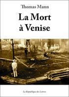 Couverture du livre « La mort à Venise » de Thomas Mann aux éditions Republique Des Lettres