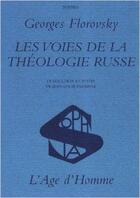 Couverture du livre « Les voies de la théologie russe » de Georges Florovsky aux éditions L'age D'homme