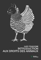 Couverture du livre « Introduction aux droits des animaux » de Gary Francione aux éditions L'age D'homme V