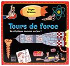 Couverture du livre « Tours de force ; la physique en folie ! » de Frédérique Fraisse aux éditions Quatre Fleuves