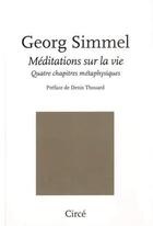 Couverture du livre « Méditations sur la vie : quatre chapitres métaphysiques » de Georg Simmel aux éditions Circe