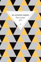 Couverture du livre « Notre quelque part » de Nii Ayikwei Parkes aux éditions Zulma