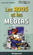 Couverture du livre « Les ados et les médias » de Pinet-Fernandes C. aux éditions Studyrama