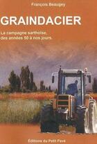 Couverture du livre « Graindacier ; la campagne sarthoise, des années 50 à nos jours » de Francois Beaugey aux éditions Petit Pave