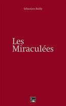 Couverture du livre « Miraculees » de Sebastien Bailly aux éditions Des Falaises