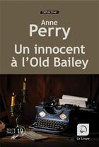 Couverture du livre « Un innocent à l'Old Bailey t.2 » de Anne Perry aux éditions Editions De La Loupe