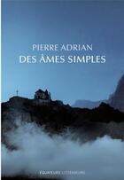 Couverture du livre « Des âmes simples » de Pierre Adrian aux éditions Des Equateurs