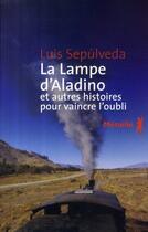 Couverture du livre « La lampe d'Aladino et autres histoires pour vaincre l'oubli » de Luis Sepulveda aux éditions Metailie