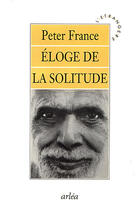 Couverture du livre « Éloge de la solitude » de Peter France aux éditions Arlea
