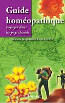 Couverture du livre « Guide homéopathique ; voyager dans les pays chauds » de Serge Nicolas De Chessy aux éditions Orphie