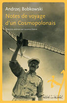 Couverture du livre « Notes de voyage d'un Cosmopolonais » de Andrzej Bobkowski aux éditions Noir Sur Blanc