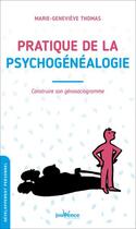 Couverture du livre « Pratique de la psychogenealogie - construire son genosociogramme » de Thomas M-G. aux éditions Jouvence
