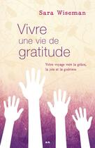 Couverture du livre « Vivre une vie de gratitude ; votre voyage vers la grâce, la joie et la guérison » de Sara Wiseman aux éditions Editions Ada