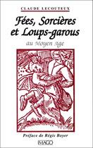 Couverture du livre « Fees sorcieres et loups garous au moyen-age » de Claude Lecouteux aux éditions Imago