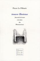 Couverture du livre « Trouver Hortense, journal de lecture à la lettre des illuminations » de Pierre Le Pillouer aux éditions Virgile