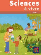 Couverture du livre « Sciences à vivre ; cycle 3 » de Jean-Claude Sanchez aux éditions Acces
