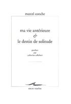 Couverture du livre « Ma vie antérieure et le destin de solitude » de Marcel Conche aux éditions Encre Marine