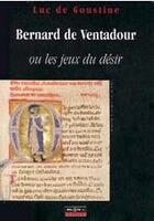 Couverture du livre « Bernard de ventadour ou le jeux du désir » de Luc De Goustine aux éditions Pilote 24