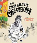 Couverture du livre « Mon camarade Che Guevara : Itinéraire dÂ'un héros oublié du Rwanda à Cuba » de Jeroen Janssen et Hilde Baele aux éditions L'oeuf