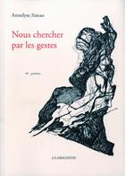 Couverture du livre « Nous chercher par les gestes » de Annelyse Simao aux éditions La Dragonne