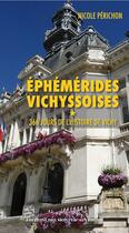 Couverture du livre « Éphémérides vichyssoises, ou 366 jours de l'histoire de Vichy » de Nicole Perichon aux éditions Monts D'auvergne