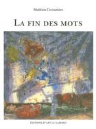 Couverture du livre « La fin des mots » de Mathieu Croisetiere aux éditions Le Sabord