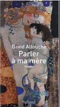 Couverture du livre « Parler à ma mère » de David Allouche aux éditions Balland