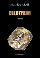 Couverture du livre « Electrum » de Mathieu Azais aux éditions Claz