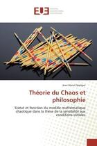 Couverture du livre « Theorie du Chaos et philosophie : Statut et fonction du modele mathematique chaotique dans la thèse de la sensibilite aux conditions » de Jean-Marie Oppliger aux éditions Editions Universitaires Europeennes