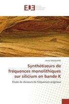 Couverture du livre « Synthetiseurs de frequences monolithiques sur silicium en bande k - etude de diviseurs de frequences » de Mazouffre Olivier aux éditions Editions Universitaires Europeennes