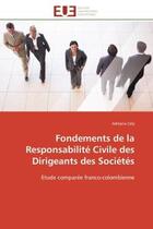 Couverture du livre « Fondements de la responsabilite civile des dirigeants des societes - etude comparee franco-colombien » de Cely Adriana aux éditions Editions Universitaires Europeennes