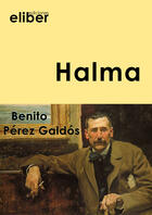 Couverture du livre « Halma » de Benito Pérez Galdós aux éditions Eliber Ediciones