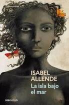 Couverture du livre « La Isla Bajo El Mar » de Isabel Allende aux éditions Debolsillo